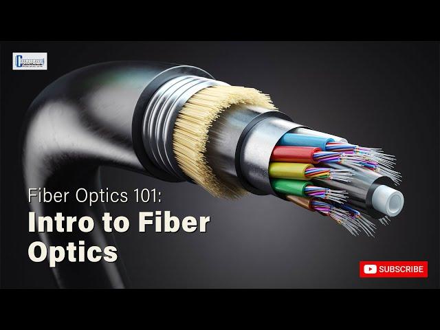 Fiber Optics 101: Introduction to Fiber Optics