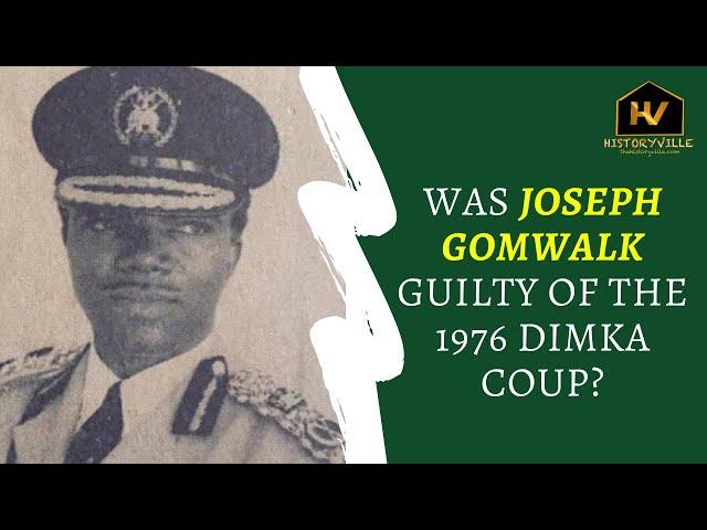 Was Joseph Gomwalk guilty of the February 13, 1976, Dimka Coup?