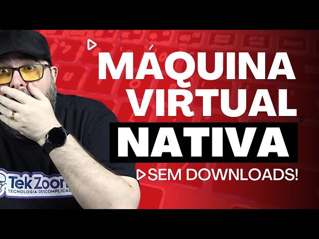 Máquina Virtual no Windows sem DOWNLOADS com Hyper-V