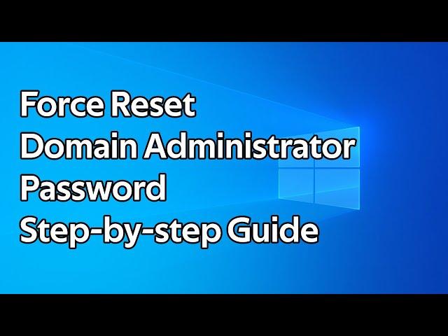 How to force reset the Active Directory Domain Administrator password