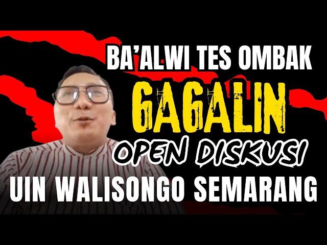 PERINGATAN KERAS‼️  BA'ALWI DAN JONGOSNYA ‼️ ELO GAGALIN DISKUSI ILMIAH UIN SEMARANG ‼️ PERANG ‼️