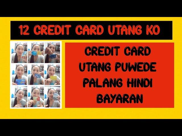 CREDIT CARD UTANG KO PUWEDE PALANG HINDI BAYARAN