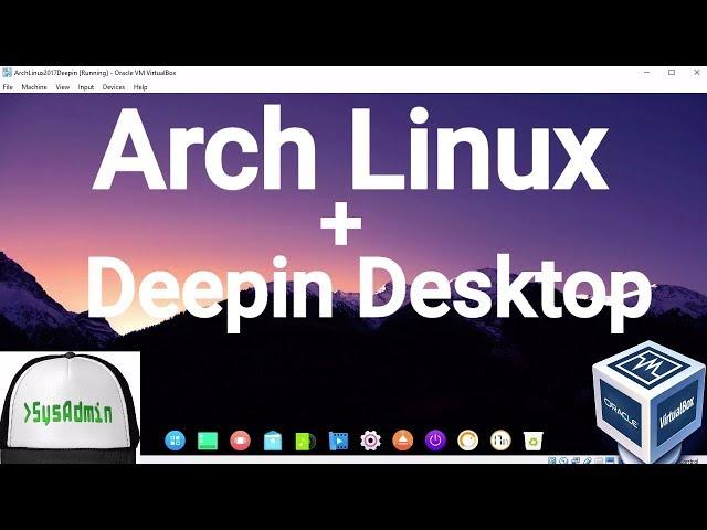 Arch Linux 2017 Installation + Deepin Desktop + Apps + Guest Additions on Oracle VirtualBox [2017]