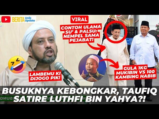 VIRAL! ADA APA INI? SEPI JOB BIKIN TAUFIQ ASSEGAF SATIRE LUTHFI BIN YAHYA : DIA ULAMA SU', PALSU!