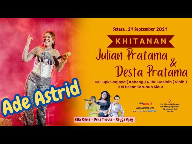 LIVE ADE ASTRID | Khitanan Julian Pratama & Desta Pratama " Kel. Besar Karuhun Sieur Subang "