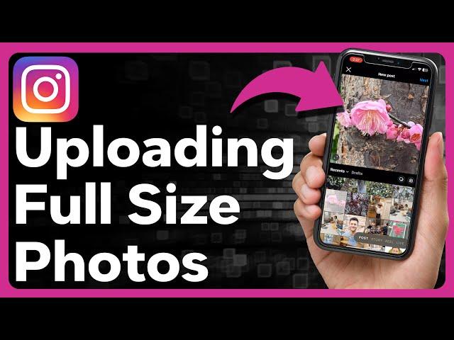 How To Upload A Full Size Photo On Instagram