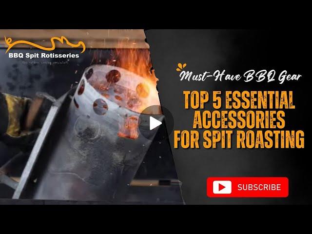 Top 5 Essential Accessories for Spit Roasting | Must-Have BBQ Gear