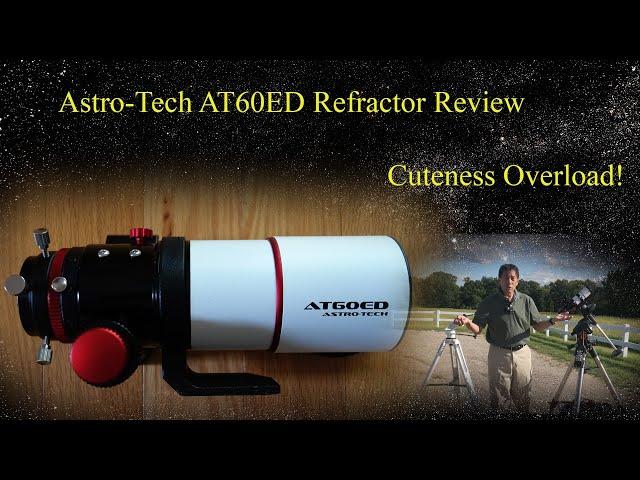 Review of the Astro-Tech AT60ED Optical Tube Assembly - Cuteness Overload!