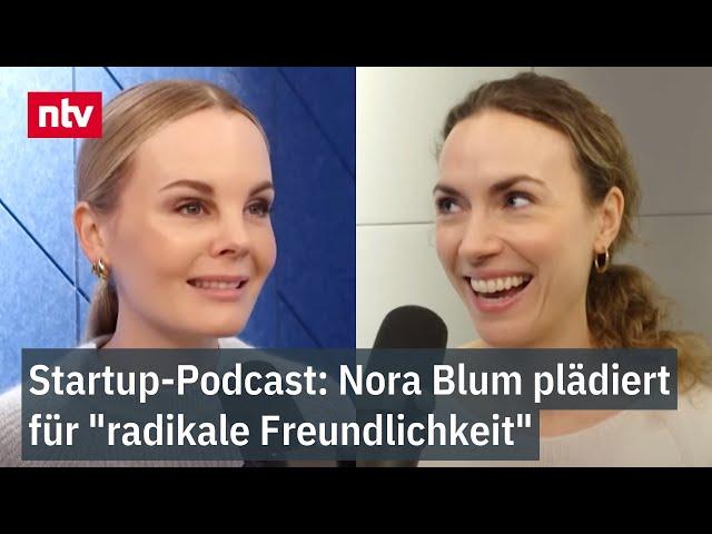 Nora Blum plädiert für "radikale Freundlichkeit" - Podcast "Startup - Jetzt ganz ehrlich"