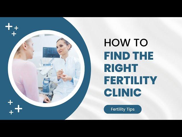 How To Find The Right Fertility Clinic