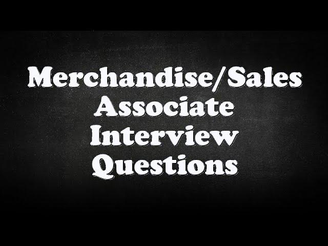 Merchandise/Sales Associate Interview Questions