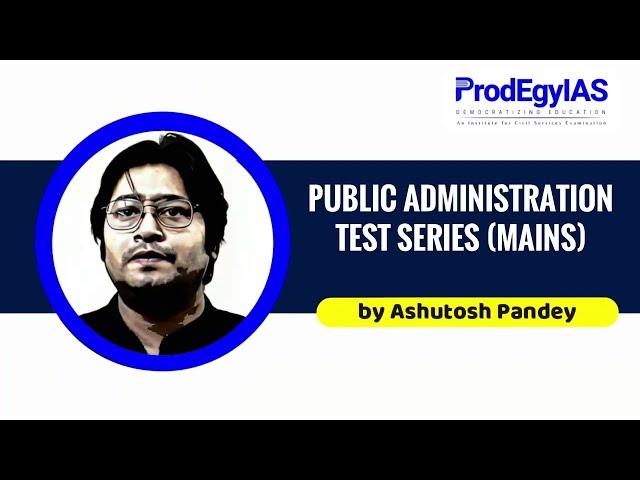 Public Administration Test Series for UPSC Mains | By Ashutosh Pandey Sir | ProdEgyIAS | Part 1