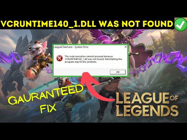 League of legends- VCRUNTIME140_1.dll was not found fix