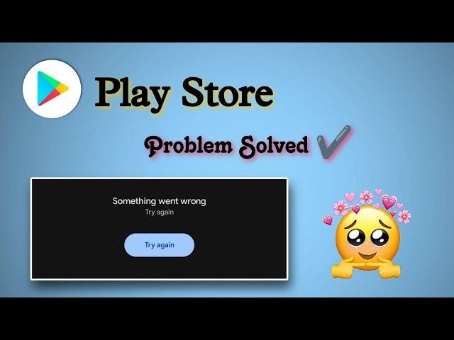 Play Store Something Went Wrong Problem Fixed || Please Store Try Again Problem ️