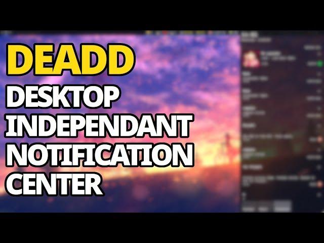 Deadd: Windows Like Desktop Independent Notification Center