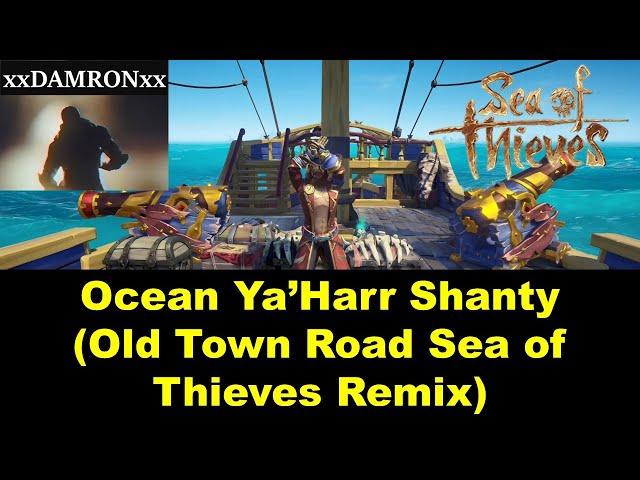 Ocean Ya'harrr Shanty (Old Town Road Sea of Thieves Remix - xxDAMRONxx)