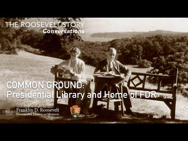 Presidential Library and Home of FDR - The Roosevelt Story: Common Ground