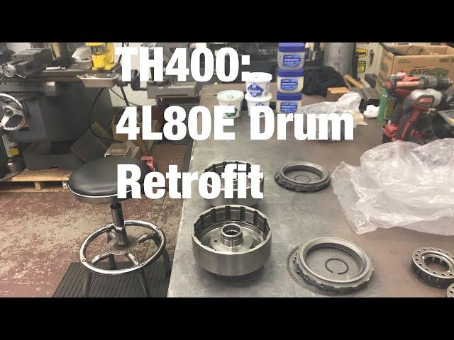 TH400: 4L80E Drum Retrofit