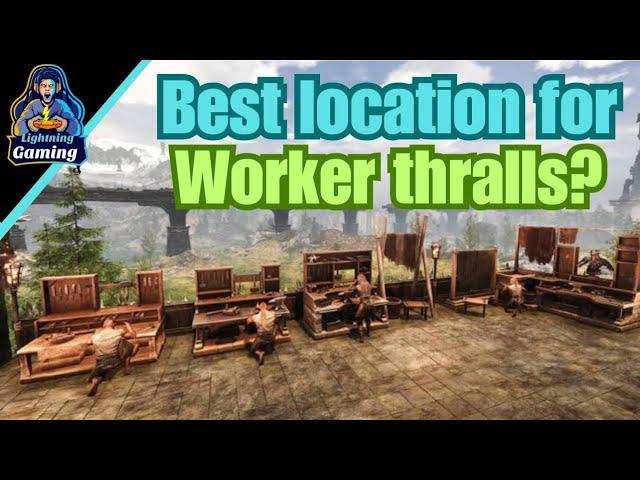 Best Location for worker thralls? Conan Exiles Age of War chapter 4 2024