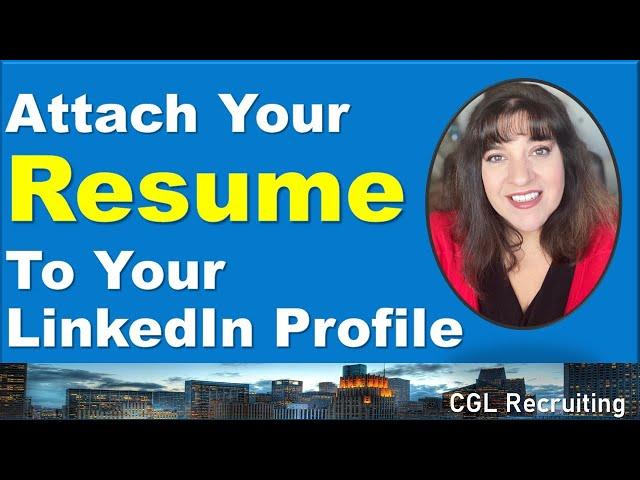 Should You Attach Your Resume To Your LinkedIn Profile?  How Do You Attach Your Resume?