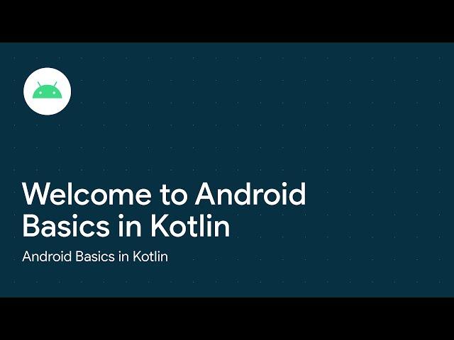 Welcome to Android Basics in Kotlin