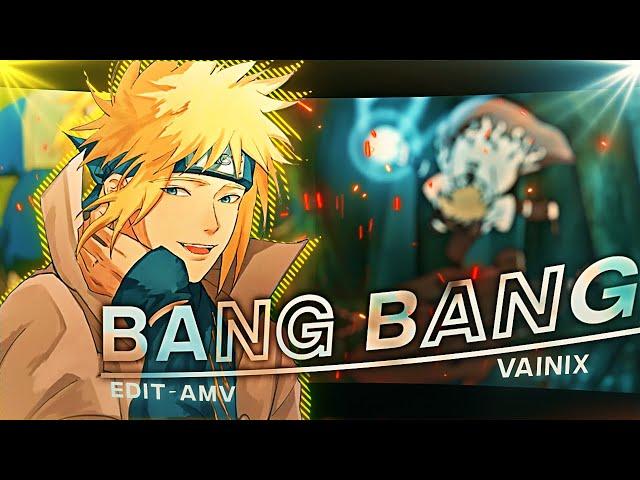 Minato - Bang Bang - [Edit-AMV]! Quick Scrap!