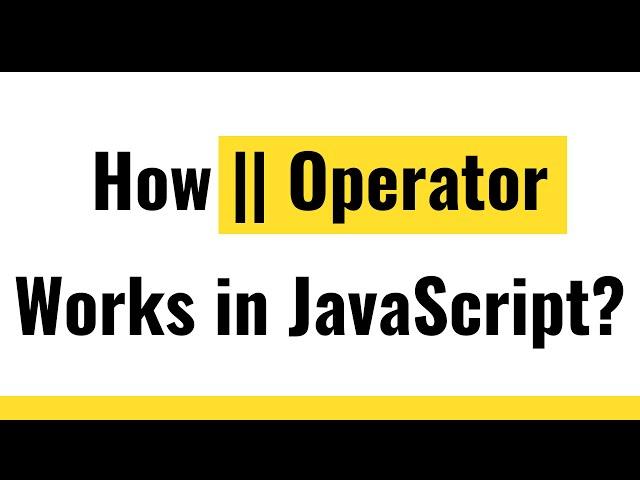  JavaScript Operator | JavaScript OR operator  | Handle Multiple Conditions in JavaScript