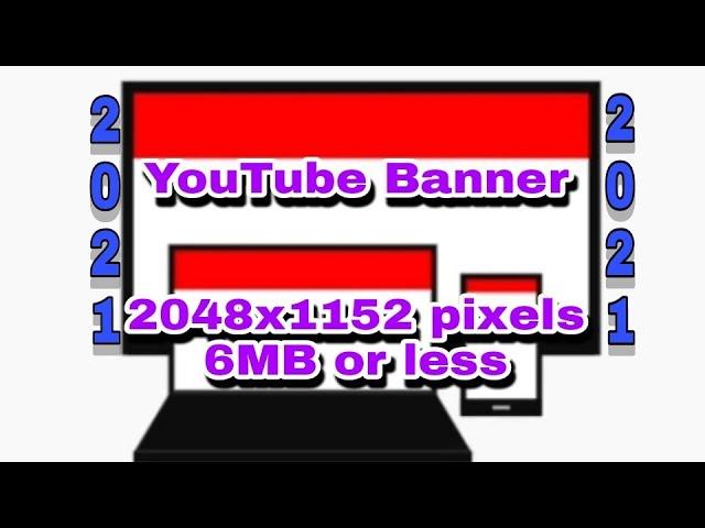 YouTube Banner 2021/ 2048x1152 pixels/6MB or less