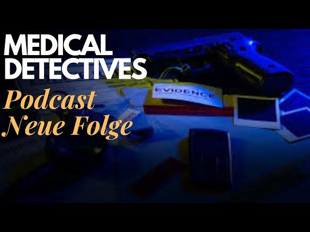 Medical Detectives 2024 Doku Podcast Übersetzung des Autors Deutsch NEUE STAFFEL 2 Part 1