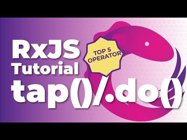RxJS: tap()/.do() - Utilize Observable Streams WITHOUT Modifying it