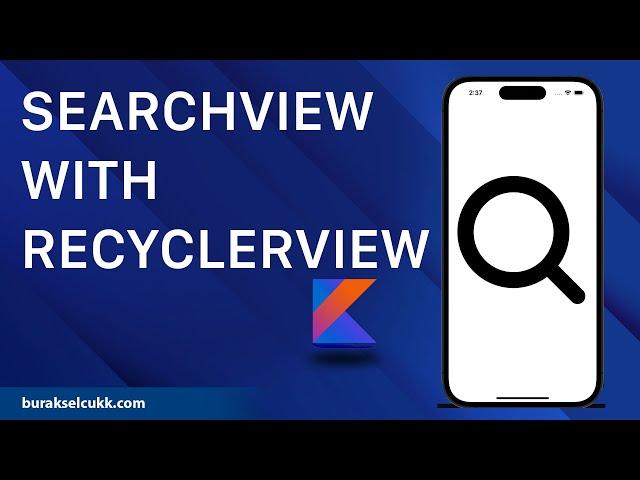 SEARCHVIEW WITH RECYCLERVIEW KOTLIN