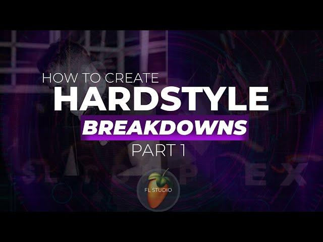 How to Create Hardstyle Breakdown - FL STUDIO - PART 1