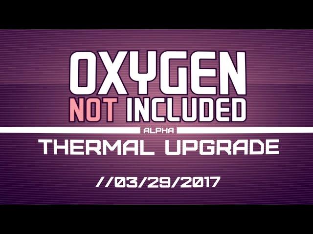 Oxygen Not Included [ALPHA] - Thermal Upgrade Trailer