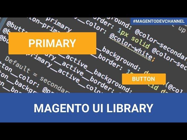 Custom Buttons and Magento UI Library | Magento 2 Theme Development