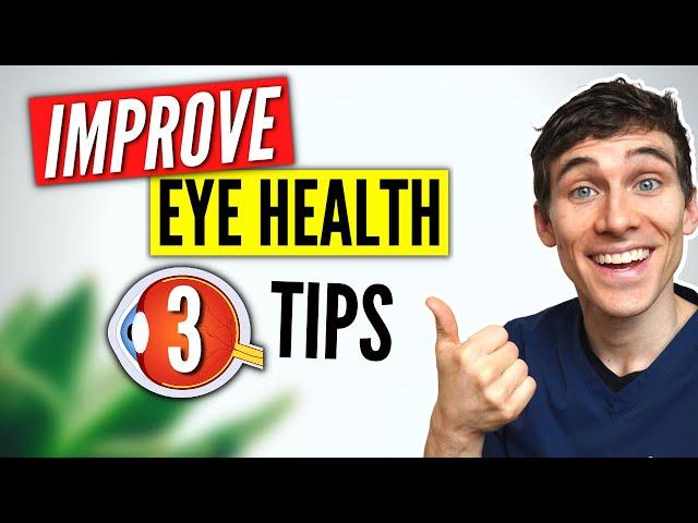 How to IMPROVE Your Eye Health - 3 Eye Care Tips