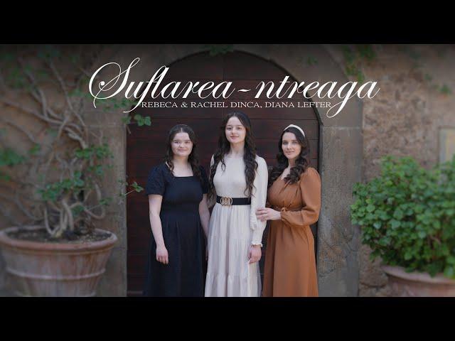 Suflarea ntreaga - Rebeca & Rachel Dinca, Diana Lefter | Official Video