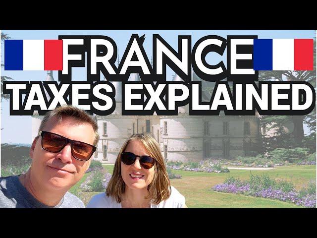 French Taxes: Everything You Need to Know Before a Move To France!