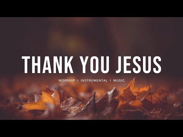 Thank you Jesus - Hillsong Worship | Instrumental worship | Deep Prayer | Piano worship