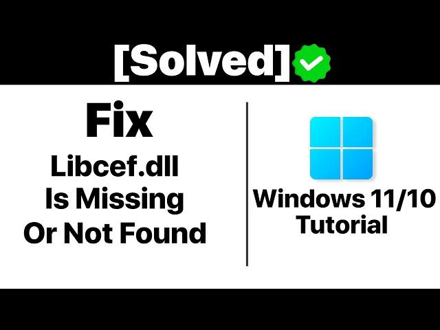 {Solved} How To Fix Libcef.dll Is Missing or Not Found In Windows 11/10 [Tutorial]