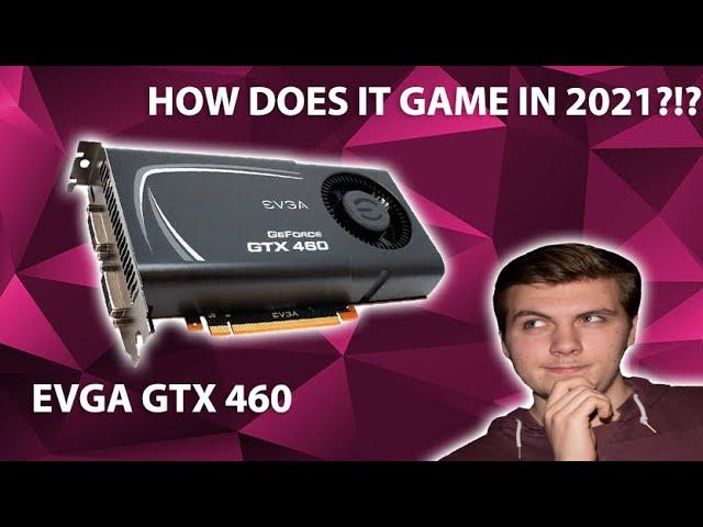 Can The GTX 460 Still Game In 2021 - 8 Games Benchmarked