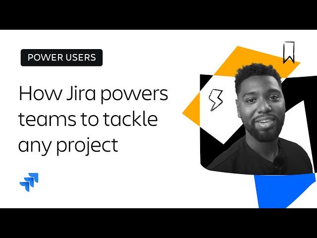 How Jira powers teams to tackle any project | Power users | Atlassian