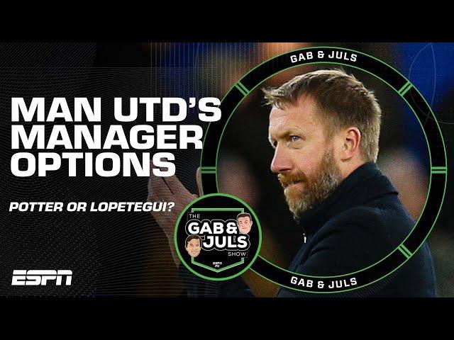 Graham Potter to Manchester United? Gab & Juls discuss options if Erik ten Hag is sacked | ESPN FC