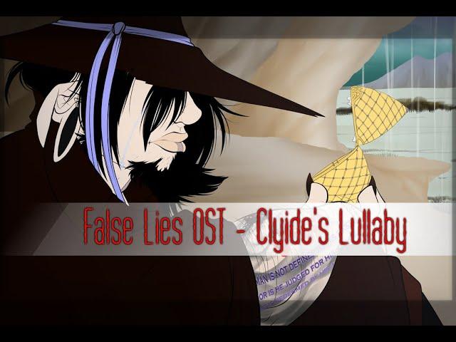 | False Lies | :OST: Clyide's Lullaby