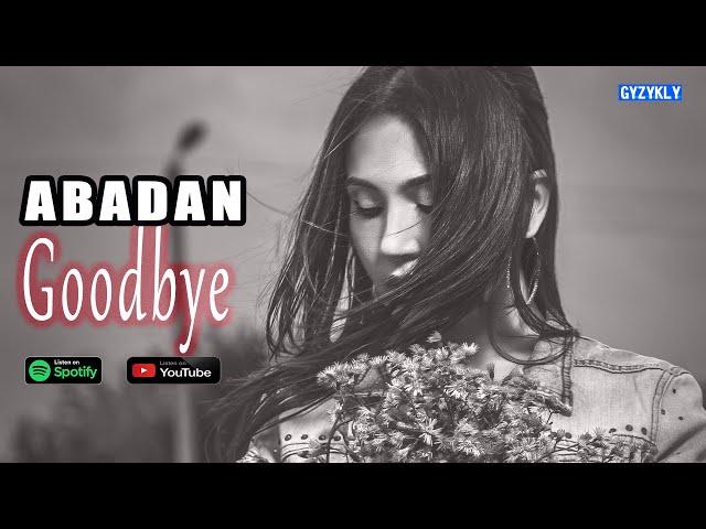 Abadan - Goodbye | taze aydym 2022