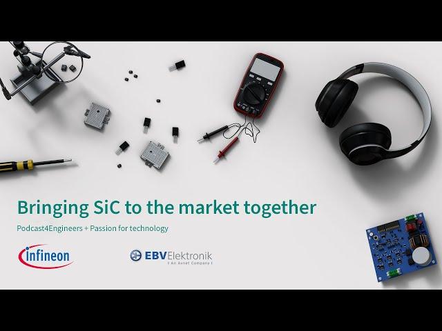 EBV and Infineon: Bringing SiC to the market together