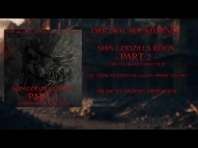 The Dark Destroyer (Gigan Prime Theme) From Shin Godzilla Reign - Part 2