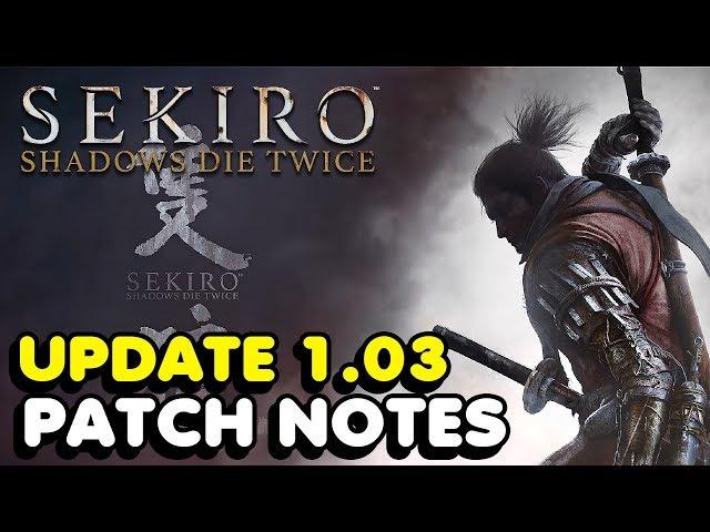 Sekiro 1.03 Patch Notes - All Changes In New Update For Sekiro: Shadows Die Twice