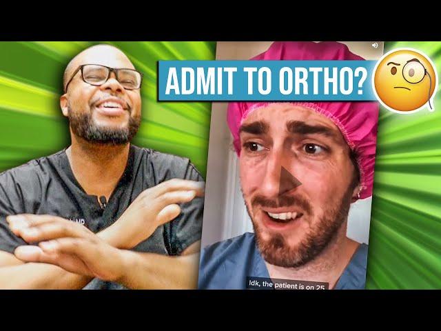 Orthopedic Surgeon Reacts to Dr. Glaucomflecken - Ortho Admits Patient to Medicine