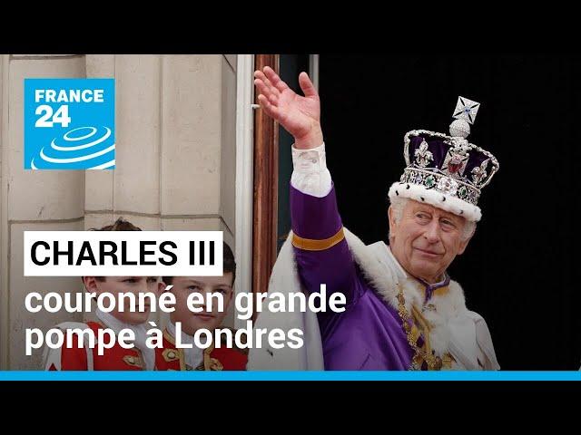 Charles III, couronné en grande pompe à Londres • FRANCE 24