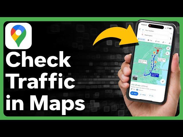 How To Check Traffic In Google Maps